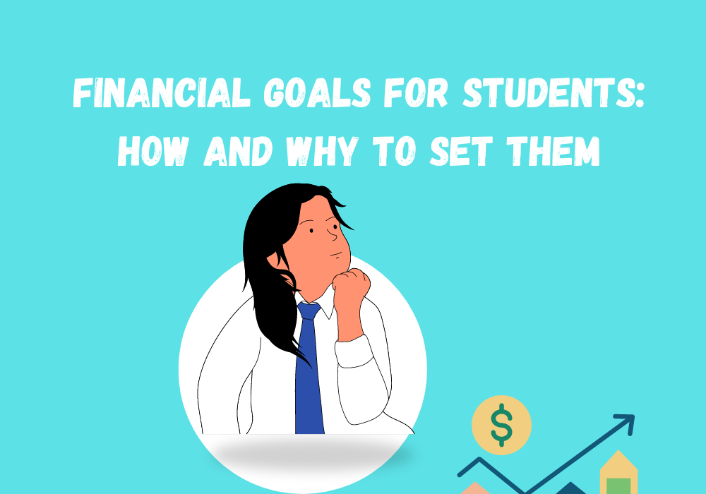 Financial Goals for Students: How and Why to Set Them